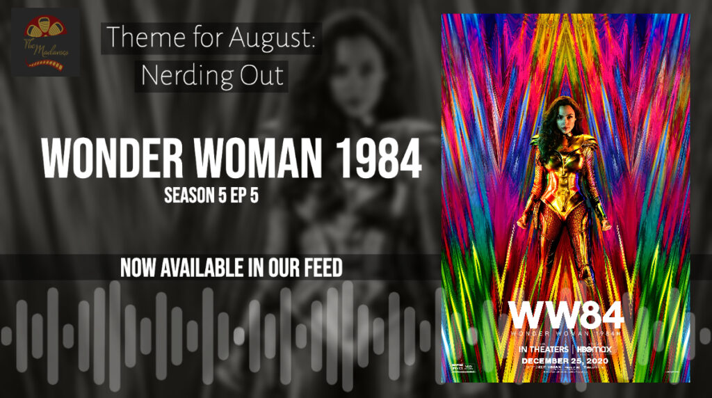 S5E5 of The Madames Podcast Wonder Woman 1984